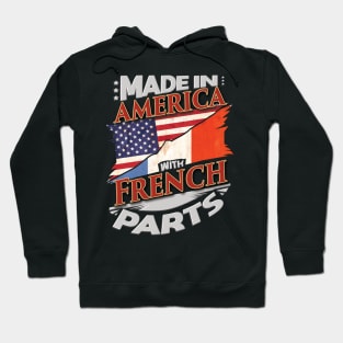 Made In America With French Parts - Gift for French From France Hoodie